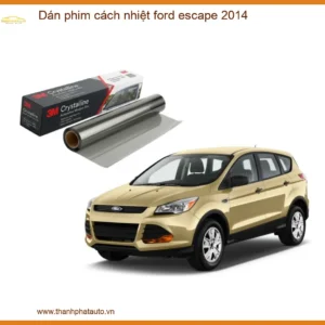 Dán Phim Cách Nhiệt Ford Escape 2014 - Trung Tâm Gắn Chính Hãng TPHCM