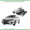Dán Phim Cách Nhiệt Honda City 2019 - Địa Chỉ Lắp Đặt Uy Tín TPHCM