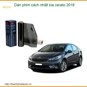 Dán Phim Cách Nhiệt Kia Cerato 2018 - Nơi Thi Công Phim Cách Nhiệt Giá Tốt TPHCM