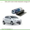 Dán Phim Cách Nhiệt Mitsubishi Mirage 2013 Chính Hãng Tại Thành Phát Auto