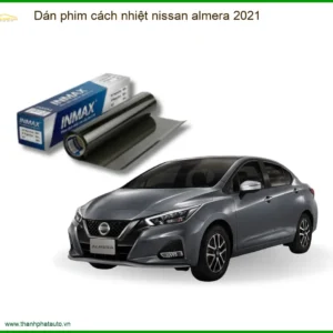 Dán Phim Cách Nhiệt Cho Xe Nissan Almera 2021 Chính Hãng Tại Thành Phát Auto