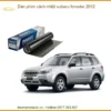 Dán Phim Cách Nhiệt Subaru Forester 2012 - Địa Chỉ Lắp Đặt Uy Tín TPHCM