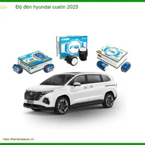 Độ Đèn Hyundai Custin 2025 - Giải Pháp Tăng Sáng Đẳng Cấp Tại Thành Phát Auto