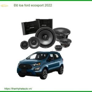 Độ Loa Ford Ecosport 2022 - Nâng Cấp Hệ Thống Âm Thanh Đẳng Cấp