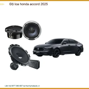 Độ Loa Honda Accord 2025 - Nâng Cấp Hệ Thống Âm Thanh Đẳng Cấp