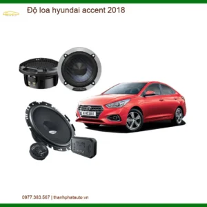 Độ Loa Hyundai Accent 2018 Nâng Cấp Hệ Thống Âm Thanh Hay Hơn