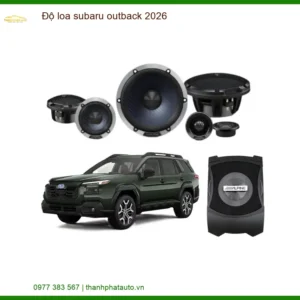Độ Loa Subaru Outback 2026 – Nâng Cấp Hệ Thống Âm Thanh Đẳng Cấp