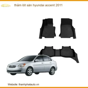 Thảm Lót Sàn Hyundai Accent 2011 - Địa Chỉ Lắp Đặt Chính Hãng Uy Tín TPHCM