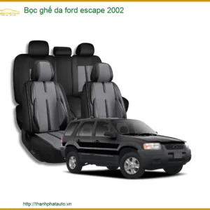 Bọc Ghế Da Ford Escape 2002 - Địa Chỉ Lắp Đặt Uy Tín, Giá Tốt TPHCM