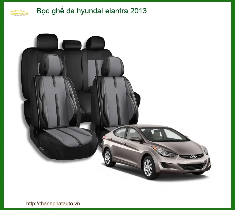 Bọc Ghế Da Hyundai Elantra 2013 - Địa Chỉ Lắp Đặt Ghế Da Uy Tín TPHCM