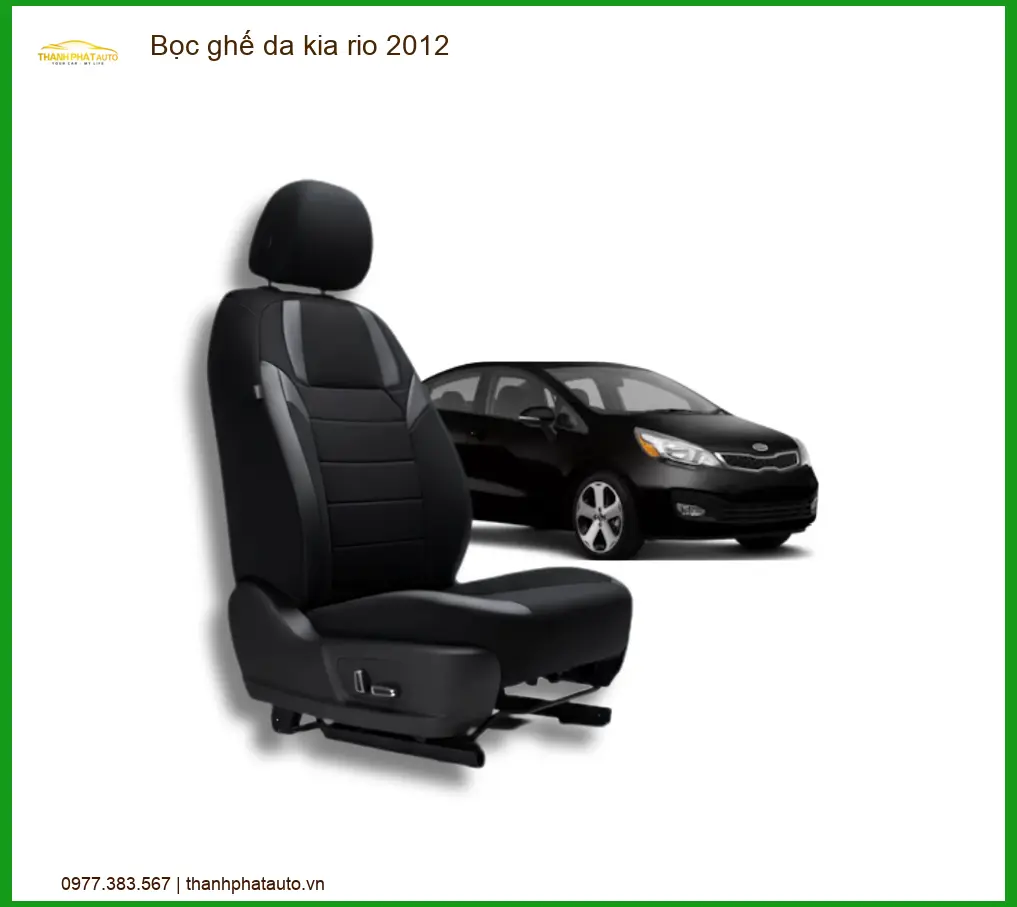 Bọc Ghế Da Kia Rio 2012 - Địa Chỉ Lắp Đặt Bọc Ghế Da Ô Tô Chính Hãng TPHCM