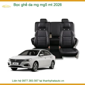Bọc Ghế Da Cao Cấp MG MG5 MT - Trung Tâm Lắp Đặt Uy Tín Giá Tốt TPHCM