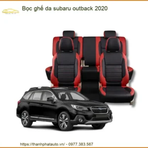 Bọc Ghế Da Subaru Outback 2020 - Địa Chỉ Bọc Ghế Da Xe Hơi Uy Tín TPHCM