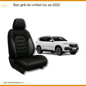 Bọc Ghế Da Cao Cấp VinFast Lux SA 2022 - Trung Tâm Nâng Cấp Uy Tín TPHCM