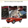 Cách Âm Chống Ồn Xe Ford Ranger 2002 - Đơn Vị Thi Công Cao Cấp TPHCM