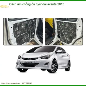 Cách Âm Chống Ồn Hyundai Avante 2013 - Địa Chỉ Lắp Đặt Uy Tín TPHCM