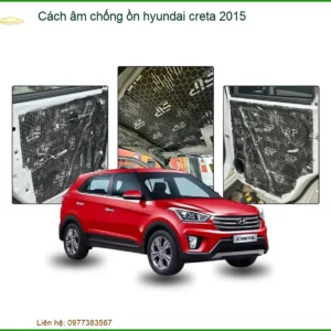 Cách Âm Chống Ồn Hyundai Creta 2015 - Địa Chỉ Lắp Đặt Uy Tín TPHCM