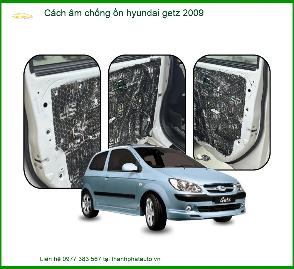 Cách Âm Chống Ồn Hyundai Getz 2009 - Trung Tâm Lắp Đặt Uy Tín TPHCM