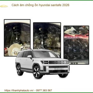 Cách âm chống ồn Hyundai Santafe 2026 - Địa Chỉ Lắp Đặt Uy Tín TPHCM