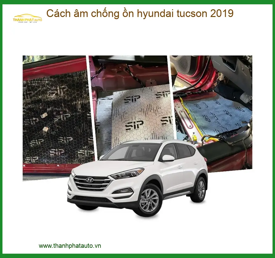 Cách Âm Chống Ồn Hyundai Tucson 2019 - Trung Tâm Lắp Đặt Uy Tín TPHCM