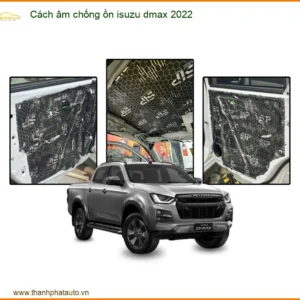 Cách Âm Chống Ồn Isuzu Dmax 2022 - Địa Chỉ Lắp Đặt Uy Tín TPHCM