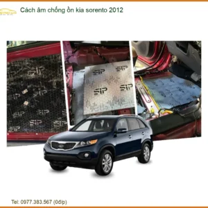 Cách Âm Chống Ồn Kia Sorento 2012 - Địa Chỉ Lắp Đặt Uy Tín TPHCM