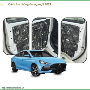 Cách âm chống ồn mg mg5 2024