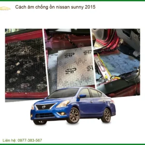 Cách âm chống ồn nissan sunny 2015