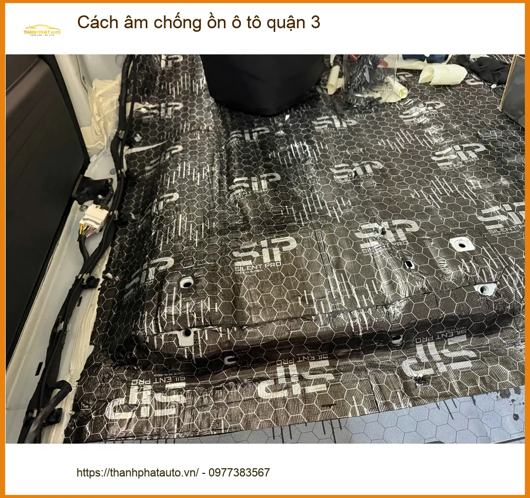 Dịch Vụ Thi Công Cách Âm Chống Ồn Ô Tô Tại Quận 3 - Giá Tốt TPHCM
