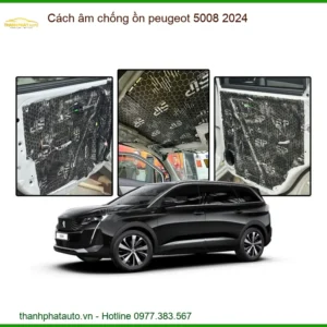 Cách âm chống ồn Peugeot 5008 2024 - Trung Tâm Lắp Đặt Uy Tín TPHCM