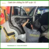 Nơi Lắp Đặt Cách Âm Chống Ồn Ô Tô âm chống ồn SIP quận 10 - Giá Tốt TPHCM