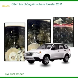 Cách Âm Chống Ồn Subaru Forester 2011 - Địa Chỉ Lắp Đặt Chính Hãng TPHCM
