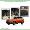 Cách âm chống ồn Subaru Forester 2017 - Trung Tâm Lắp Đặt Chính Hãng Giá Tốt TPHCM