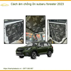 Cách âm chống ồn Subaru Forester 2023 - Địa Chỉ Lắp Đặt Uy Tín TPHCM