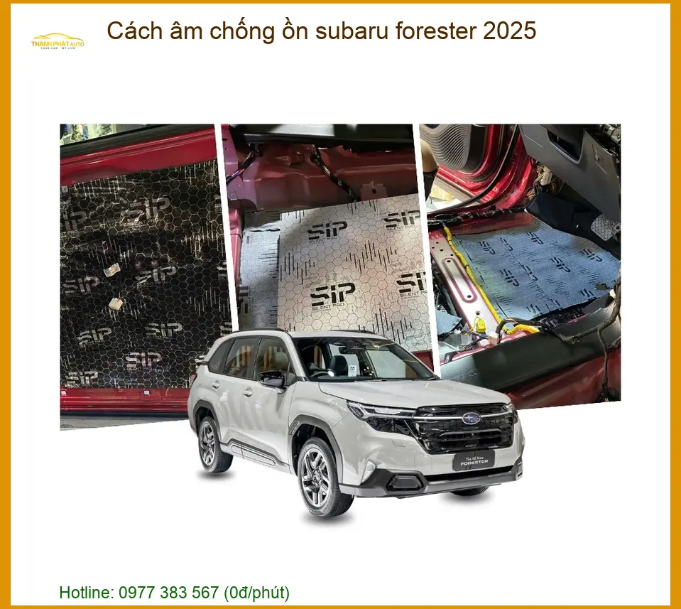Cách âm chống ồn Subaru Forester 2025 - Trung Tâm Lắp Đặt Uy Tín TPHCM
