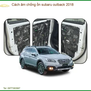 Cách âm chống ồn Subaru Outback 2018 - Địa Chỉ Lắp Đặt Uy Tín TPHCM