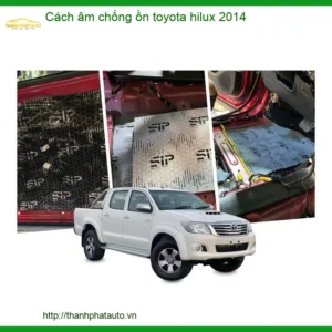 Cách âm chống ồn Toyota Hilux 2014 - Địa Chỉ Lắp Đặt Chính Hãng TPHCM