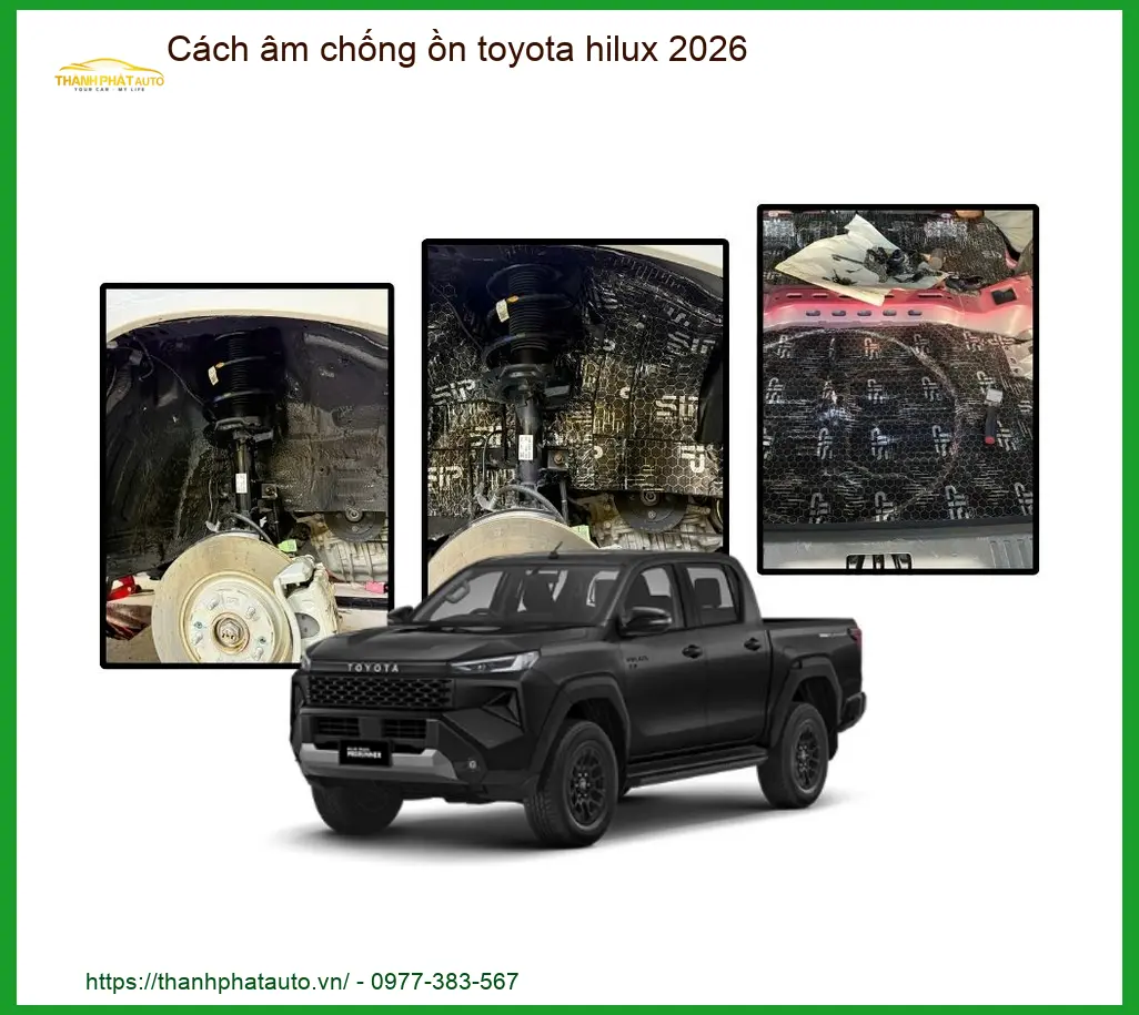 Cách Âm Chống Ồn Toyota Hilux 2026 - Trung Tâm Lắp Đặt Chính Hãng TPHCM