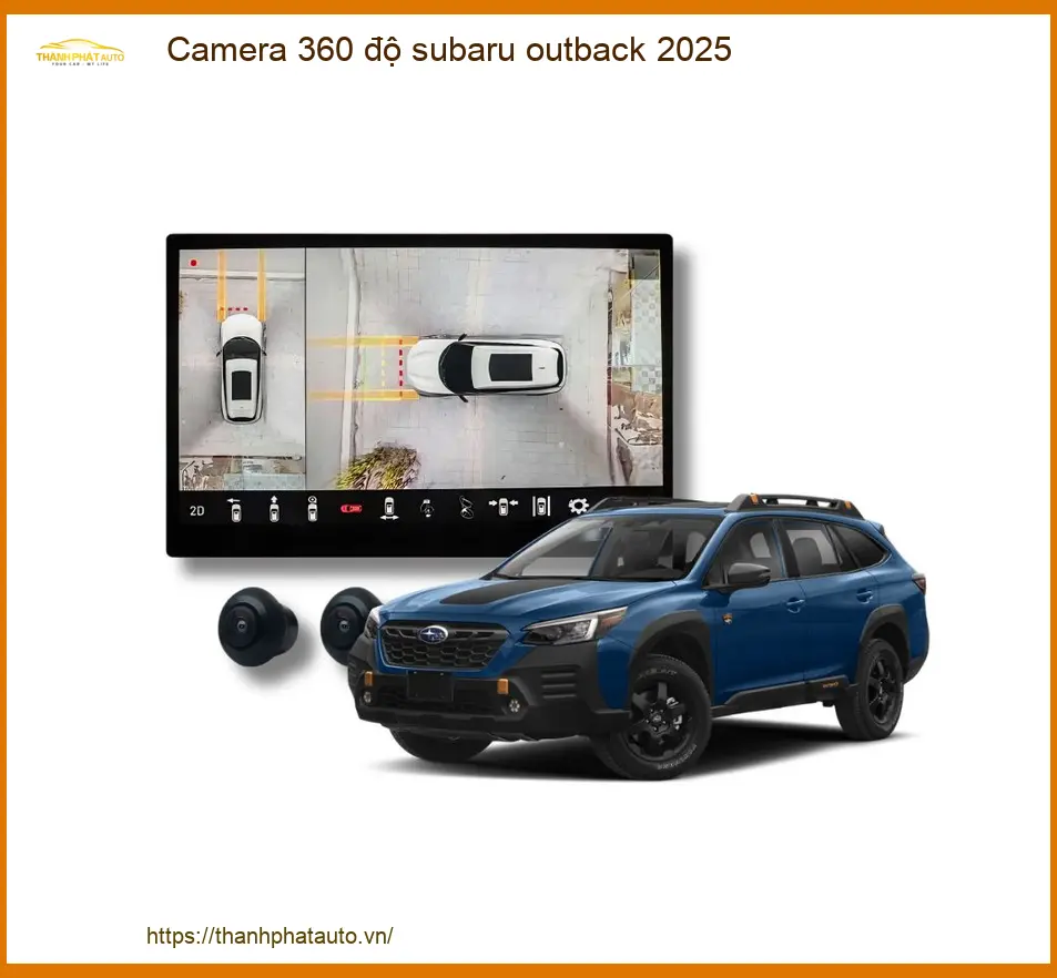 Camera 360 độ Subaru Outback 2025 - Địa Chỉ Lắp Đặt Chính Hãng Giá Tốt TPHCM
