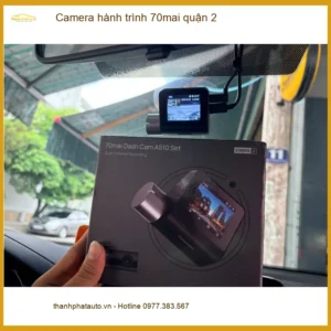 Trung Tâm Lắp Đặt Camera Hành Trình Ô Tô hành trình 70mai quận 2 - Gắn Nhanh Trong Ngày