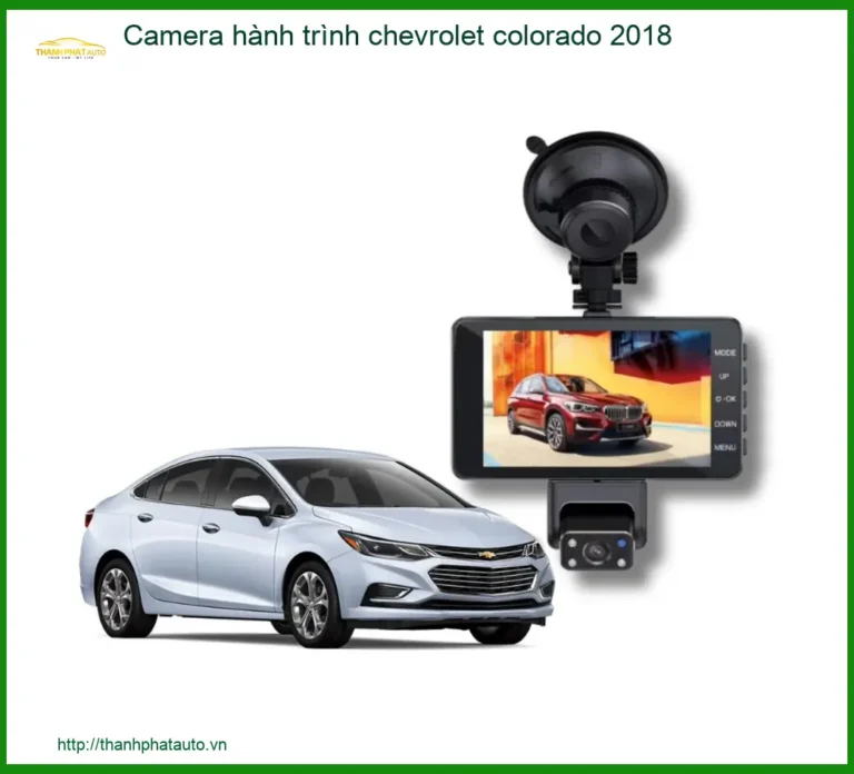Camera hành trình Chevrolet Colorado 2018 - Địa Chỉ Lắp Đặt Uy Tín TPHCM