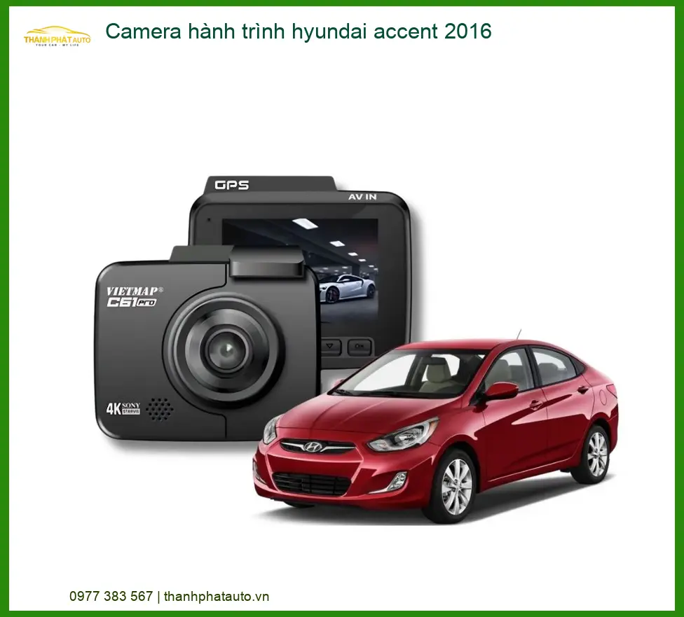 Camera hành trình Hyundai Accent 2016 - Trung Tâm Lắp Đặt Uy Tín TPHCM