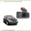 Camera Hành Trình Hyundai Getz 2008 - Trung Tâm Lắp Đặt Chính Hãng TPHCM