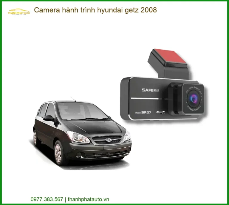 Camera Hành Trình Hyundai Getz 2008 - Trung Tâm Lắp Đặt Chính Hãng TPHCM