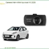Camera hành trình Hyundai i10 2026 - Địa Chỉ Nâng Cấp Uy Tín TPHCM