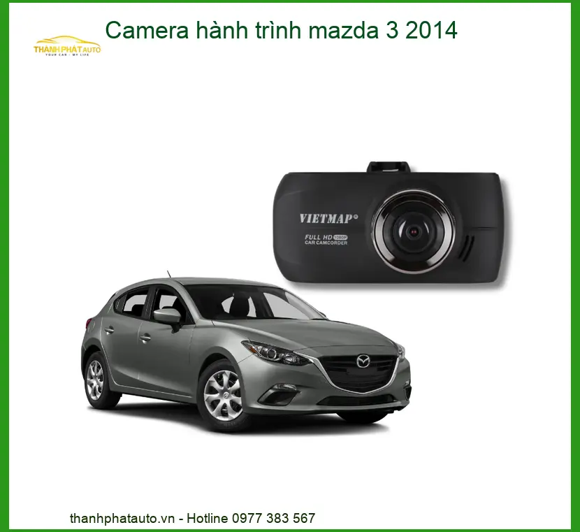 Camera Hành Trình Mazda 3 2014 Chính Hãng - Địa Chỉ Lắp Đặt Uy Tín TPHCM