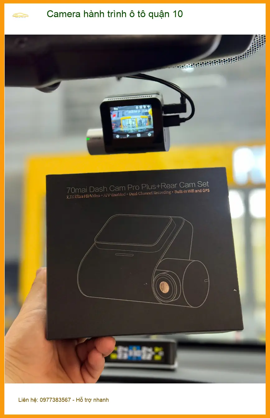 Trung Tâm Lắp Camera Hành Trình Ô Tô Quận 10 - Gắn Nhanh Trong Ngày