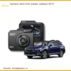 Camera Hành Trình Subaru Outback 2019 - Trung Tâm Lắp Đặt Uy Tín TPHCM