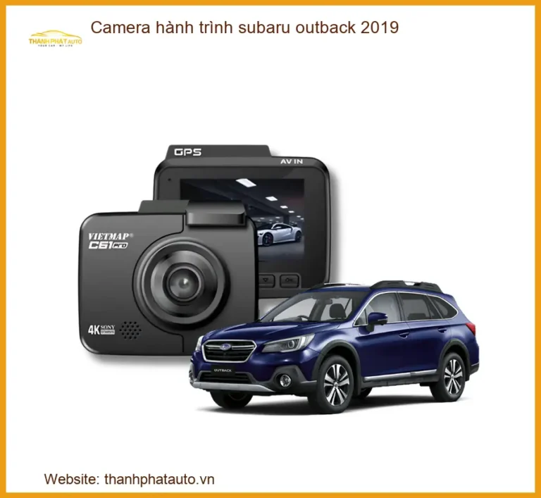 Camera Hành Trình Subaru Outback 2019 - Trung Tâm Lắp Đặt Uy Tín TPHCM