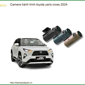 Camera hành trình Toyota Yaris Cross 2024 - Địa Chỉ Lắp Đặt Uy Tín TPHCM